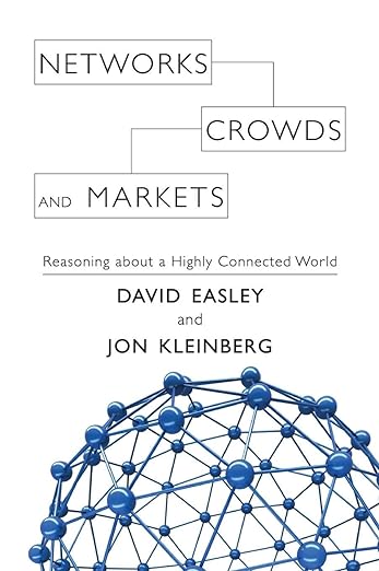 Networks, Crowds, and Markets: Netzwerke und wie wir damit unsere Welt besser verstehen.